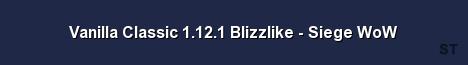 Vanilla Classic 1 12 1 Blizzlike Siege WoW Server Banner