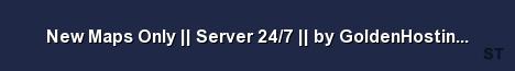 New Maps Only Server 24 7 by GoldenHosting eu 