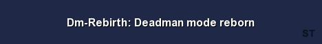 Dm Rebirth Deadman mode reborn 
