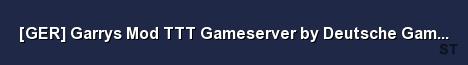 GER Garrys Mod TTT Gameserver by Deutsche Gaming Gruppe 