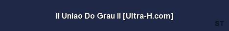 ll Uniao Do Grau ll Ultra H com Server Banner
