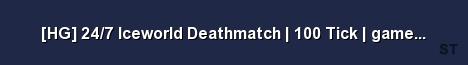 HG 24 7 Iceworld Deathmatch 100 Tick gameME HeLLsGam Server Banner