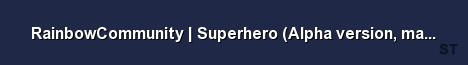 RainbowCommunity Superhero Alpha version may bug Fast Server Banner