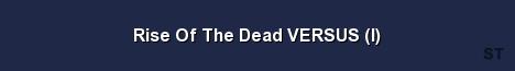 Rise Of The Dead VERSUS I Server Banner