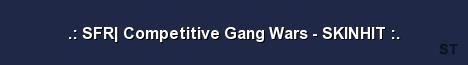 SFR Competitive Gang Wars SKINHIT Server Banner