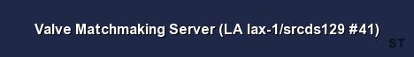 Valve Matchmaking Server LA lax 1 srcds129 41 