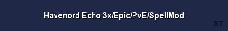 Havenord Echo 3x Epic PvE SpellMod 