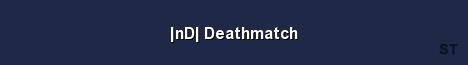 nD Deathmatch Server Banner