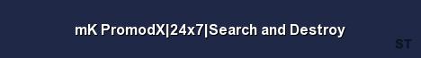 mK PromodX 24x7 Search and Destroy Server Banner