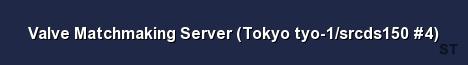 Valve Matchmaking Server Tokyo tyo 1 srcds150 4 