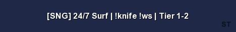 SNG 24 7 Surf knife ws Tier 1 2 Server Banner