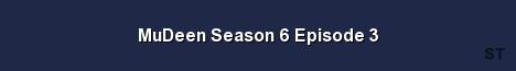 MuDeen Season 6 Episode 3 Server Banner