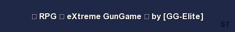 RPG eXtreme GunGame by GG Elite 