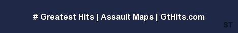Greatest Hits Assault Maps GtHits com 
