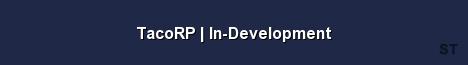 TacoRP In Development Server Banner