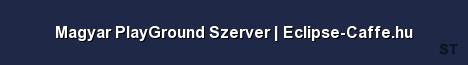 Magyar PlayGround Szerver Eclipse Caffe hu Server Banner