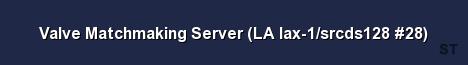Valve Matchmaking Server LA lax 1 srcds128 28 