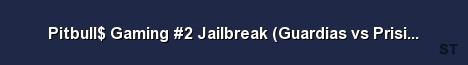 Pitbull Gaming 2 Jailbreak Guardias vs Prisioneros 