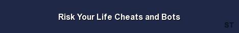 Risk Your Life Cheats and Bots Server Banner