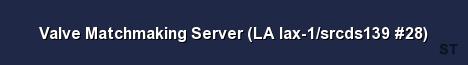 Valve Matchmaking Server LA lax 1 srcds139 28 
