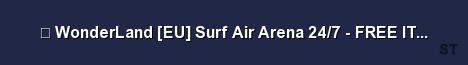 WonderLand EU Surf Air Arena 24 7 FREE ITEMS Server Banner