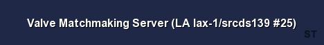 Valve Matchmaking Server LA lax 1 srcds139 25 Server Banner
