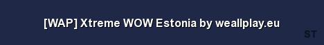 WAP Xtreme WOW Estonia by weallplay eu Server Banner