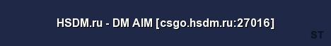 HSDM ru DM AIM csgo hsdm ru 27016 Server Banner
