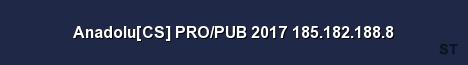 Anadolu CS PRO PUB 2017 185 182 188 8 Server Banner