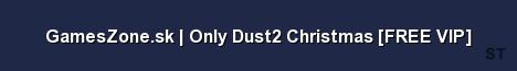 GamesZone sk Only Dust2 Christmas FREE VIP Server Banner