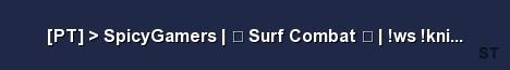PT SpicyGamers Surf Combat ws knife gl Server Banner