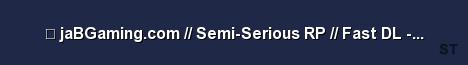 jaBGaming com Semi Serious RP Fast DL Need Staff Server Banner