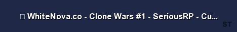 WhiteNova co Clone Wars 1 SeriousRP Custom Fast 