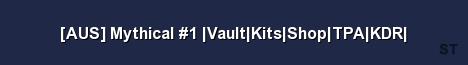 AUS Mythical 1 Vault Kits Shop TPA KDR Server Banner