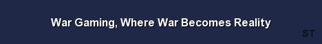War Gaming Where War Becomes Reality Server Banner