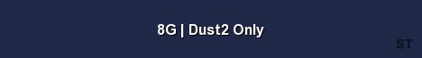 8G Dust2 Only Server Banner