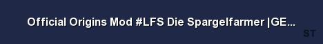 Official Origins Mod LFS Die Spargelfarmer GER PvE Trade Server Banner