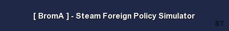 BromA Steam Foreign Policy Simulator 