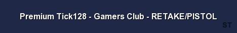 Premium Tick128 Gamers Club RETAKE PISTOL Server Banner