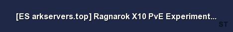 ES arkservers top Ragnarok X10 PvE Experimental v276 12 Server Banner