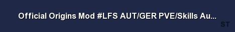 Official Origins Mod LFS AUT GER PVE Skills Autoloaded Trad Server Banner