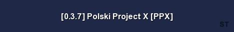 0 3 7 Polski Project X PPX Server Banner