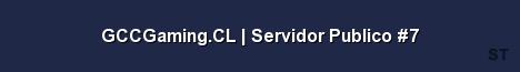 GCCGaming CL Servidor Publico 7 Server Banner