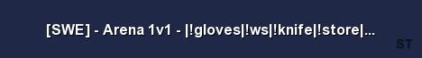 SWE Arena 1v1 gloves ws knife store mm Stats 