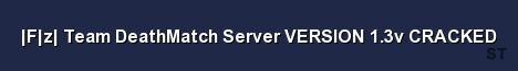 F z Team DeathMatch Server VERSION 1 3v CRACKED Server Banner