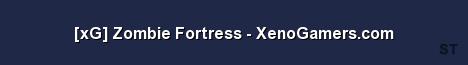 xG Zombie Fortress XenoGamers com Server Banner