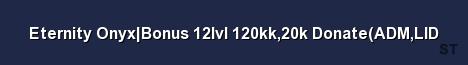 Eternity Onyx Bonus 12lvl 120kk 20k Donate ADM LID Server Banner