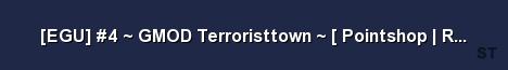 EGU 4 GMOD Terroristtown Pointshop Ranking Server Banner