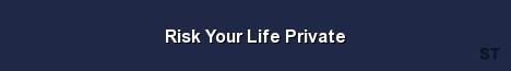 Risk Your Life Private Server Banner