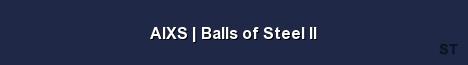AIXS Balls of Steel II Server Banner